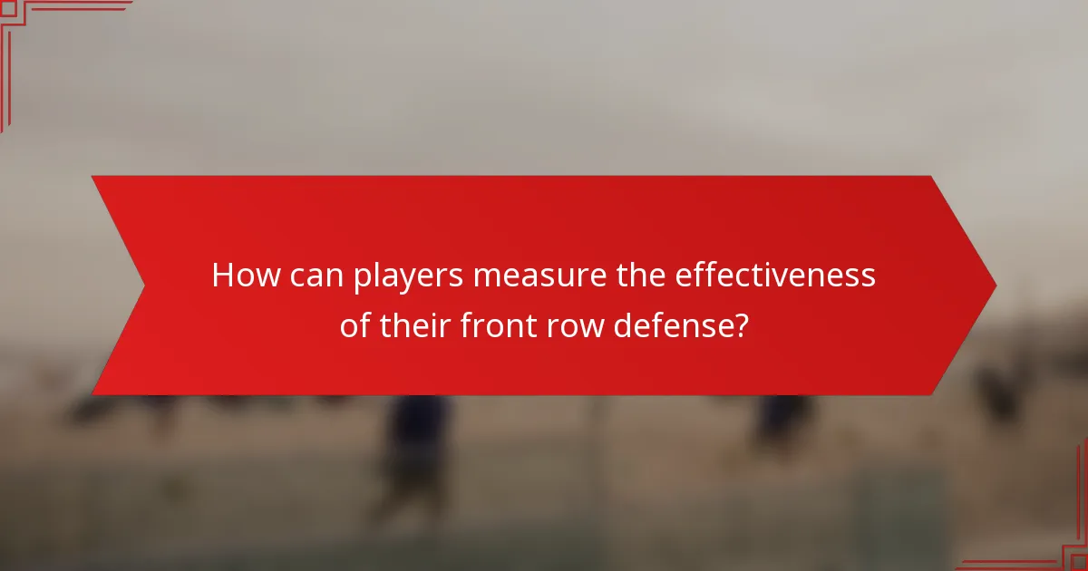 How can players measure the effectiveness of their front row defense?
