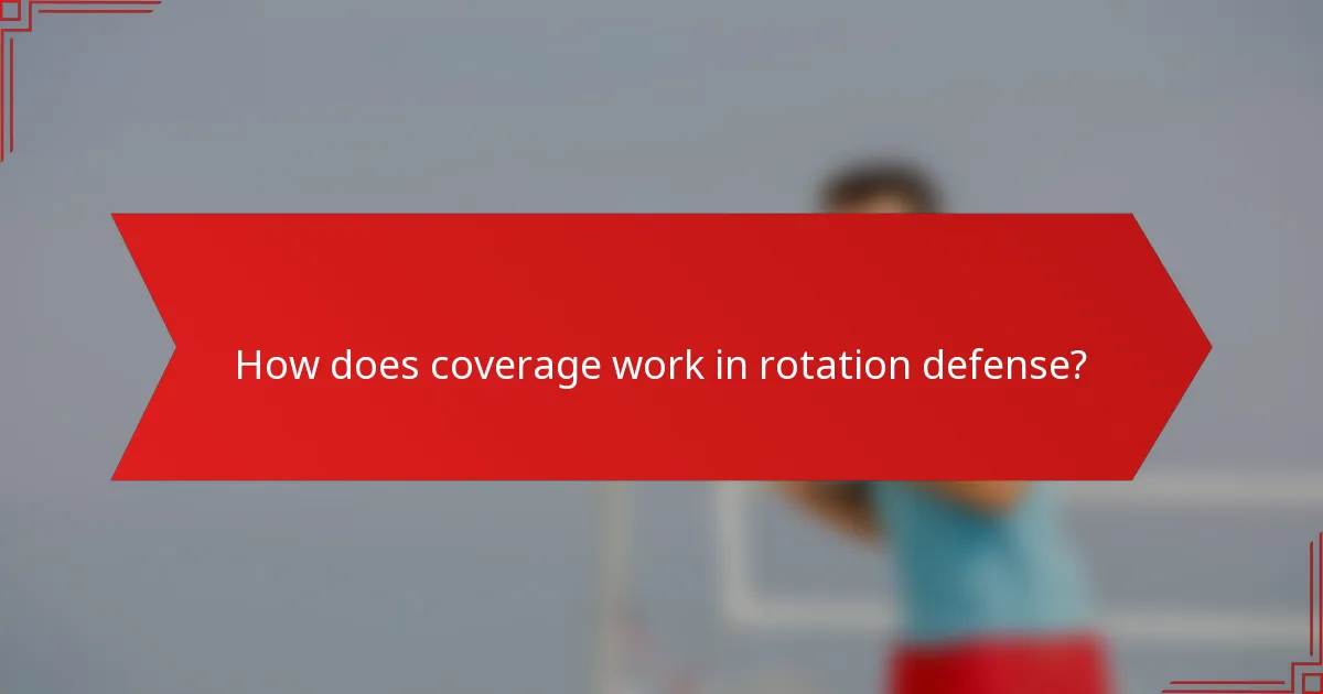 How does coverage work in rotation defense?