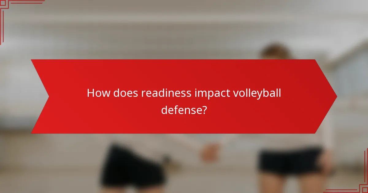 How does readiness impact volleyball defense?