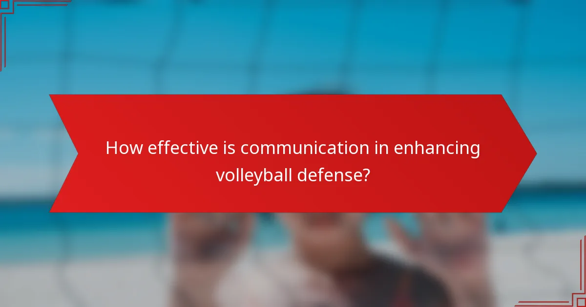 How effective is communication in enhancing volleyball defense?