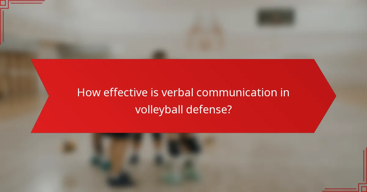 How effective is verbal communication in volleyball defense?