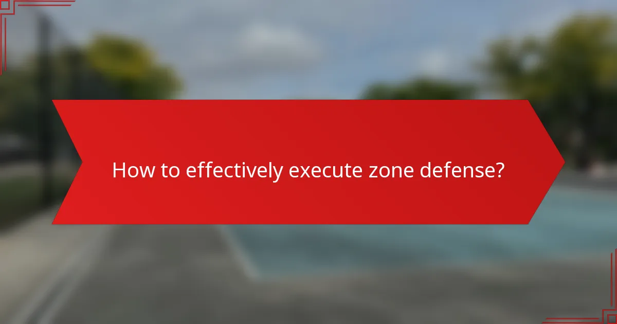 How to effectively execute zone defense?