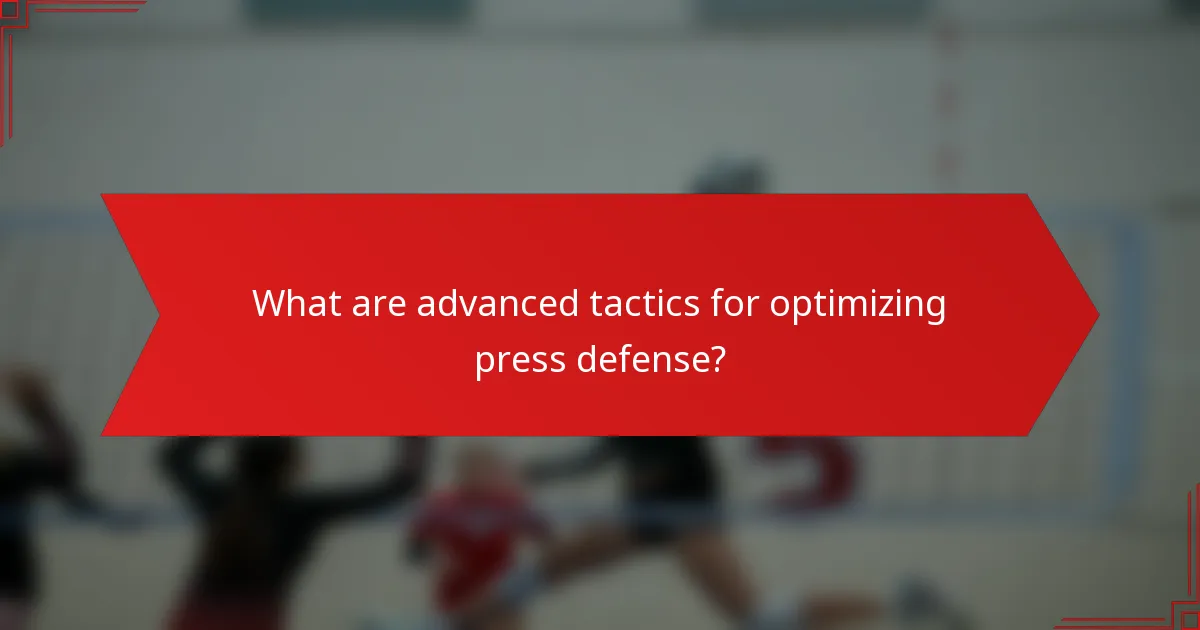 What are advanced tactics for optimizing press defense?