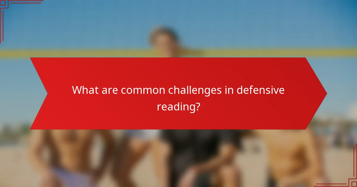 What are common challenges in defensive reading?