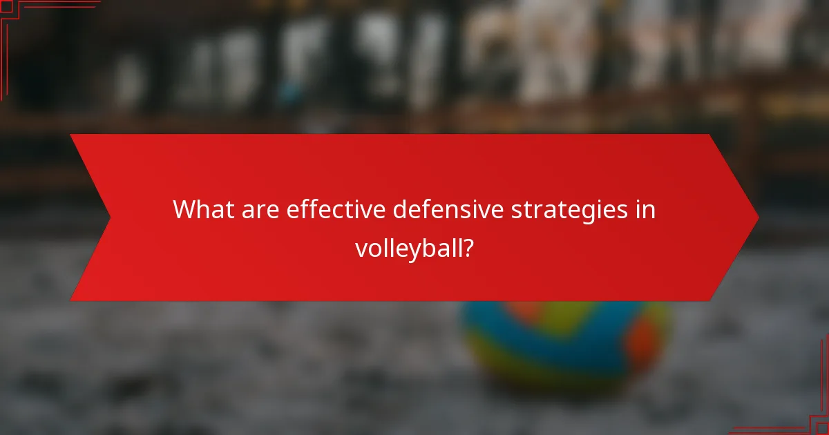 What are effective defensive strategies in volleyball?