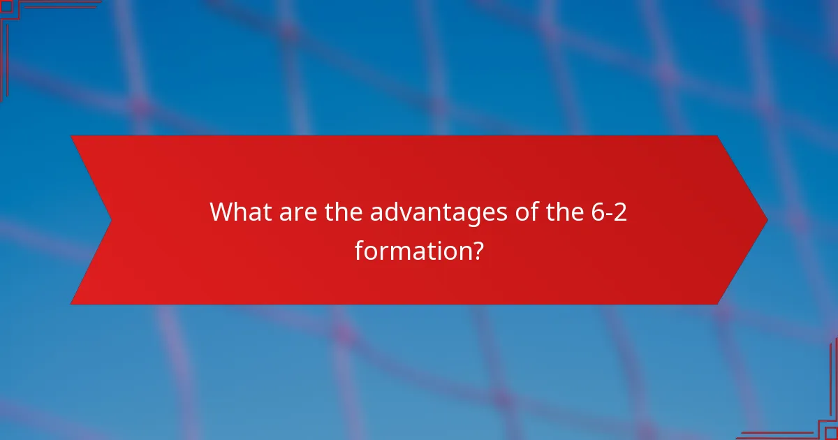 What are the advantages of the 6-2 formation?