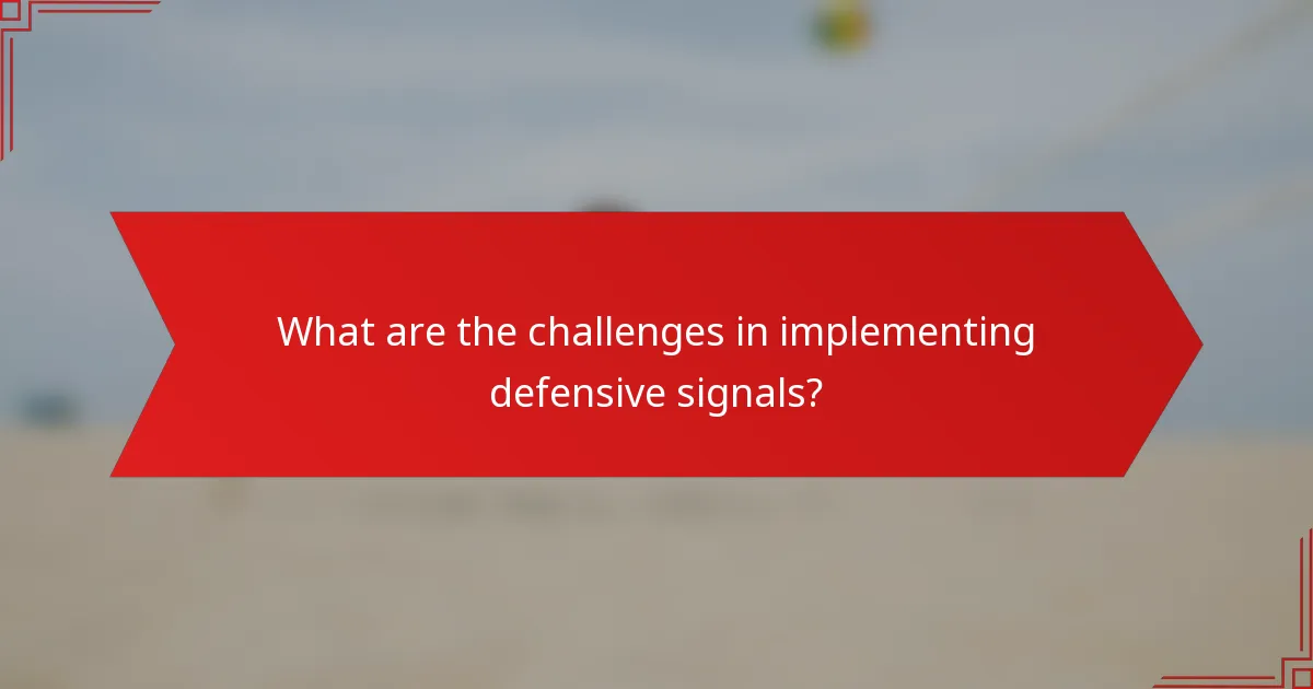 What are the challenges in implementing defensive signals?