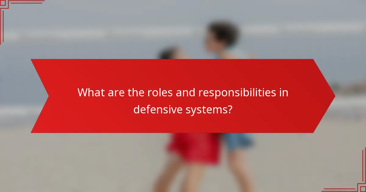 What are the roles and responsibilities in defensive systems?