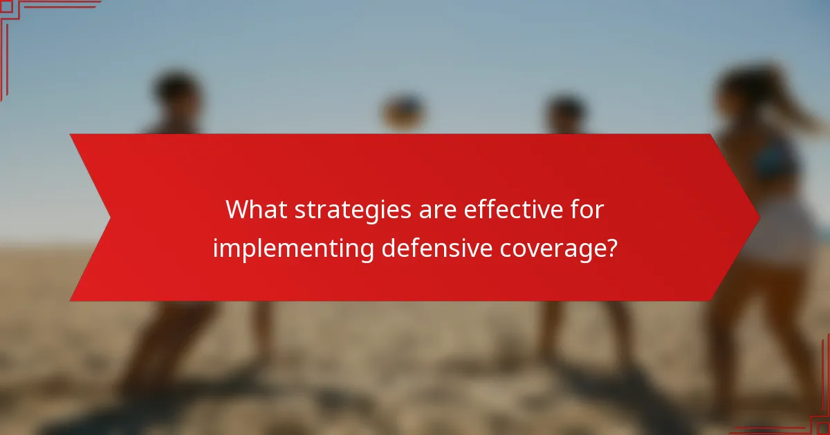 What strategies are effective for implementing defensive coverage?