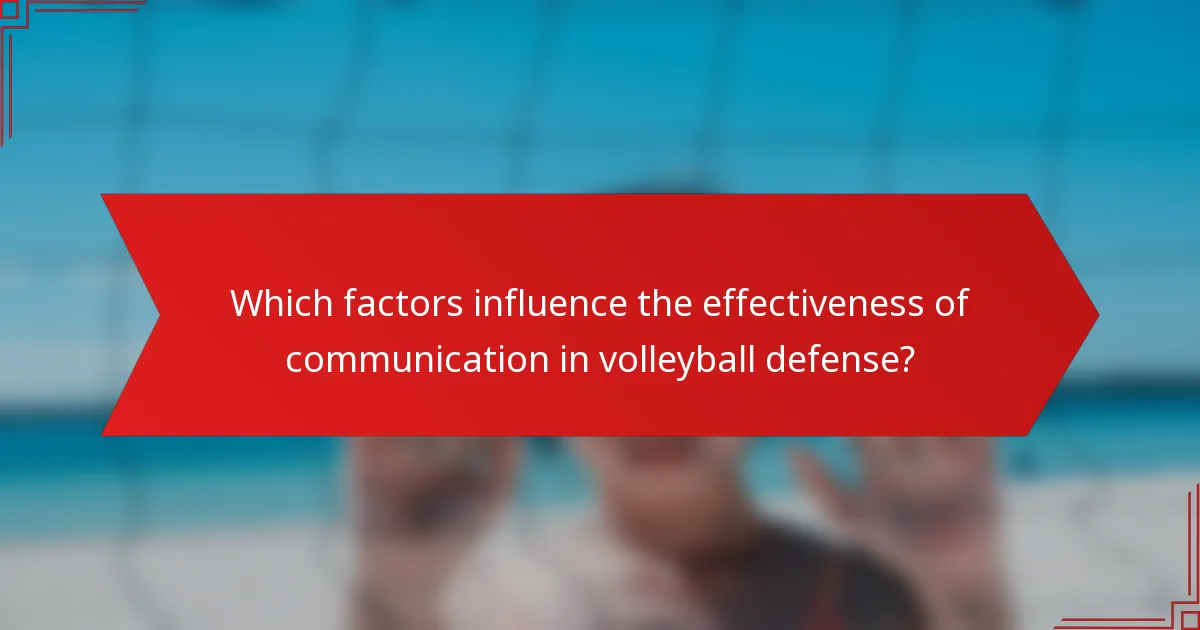 Which factors influence the effectiveness of communication in volleyball defense?